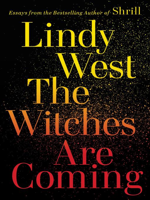 Title details for The Witches are Coming by Lindy West - Available